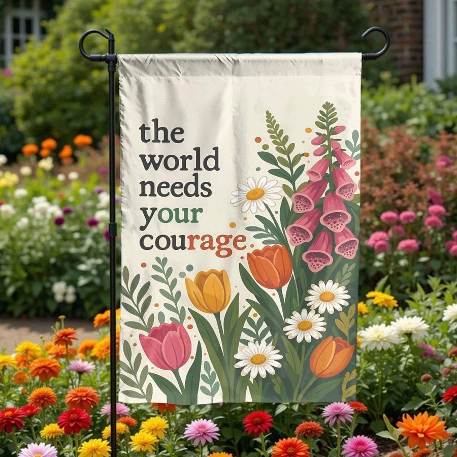 Inspirational Garden Flag | The World Needs Your Courage Quote | Weather-Resistant Polyester | Premium Outdoor Yard and Patio Decor Gift