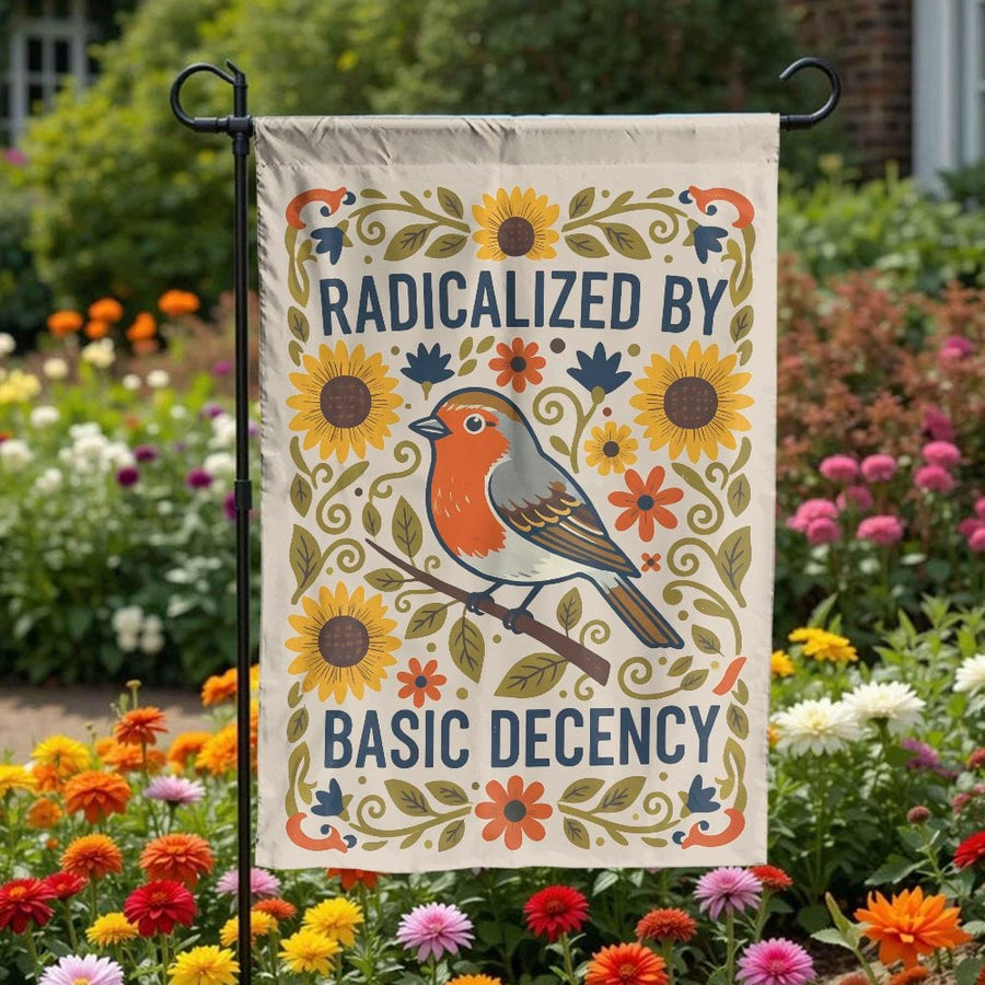 Radicalized by Basic Decency Garden Flag | Folk Art Robin & Sunflower Design | Double Sided Polyester | Progressive Yard Decor & Political Statement Gift