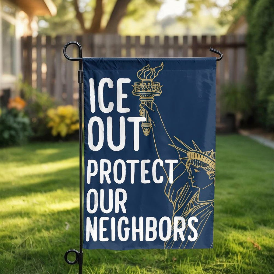 ICE Out Garden Flag | Protect Our Neighbors Political Protest Sign | Double Sided Premium Polyester | Social Justice Activist Gift