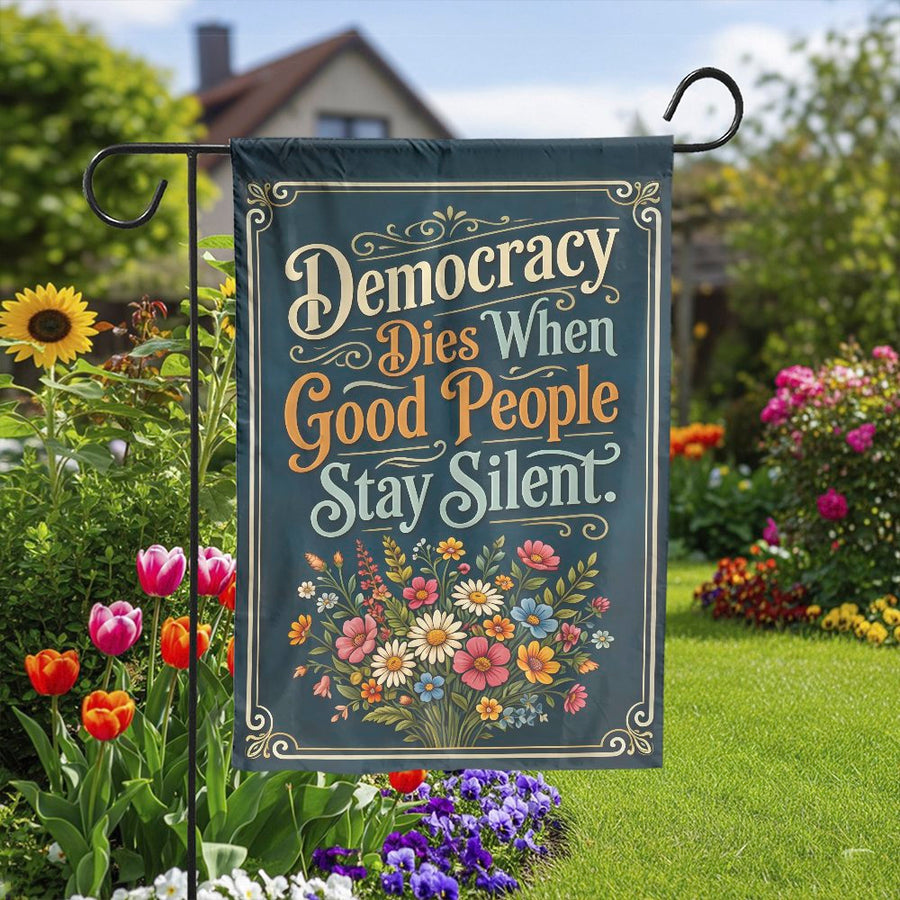 Democracy Dies When Good People Stay Silent Garden Flag | Vintage Wildflower Art | Weather Resistant Polyester | Political Statement Yard Decor Gift