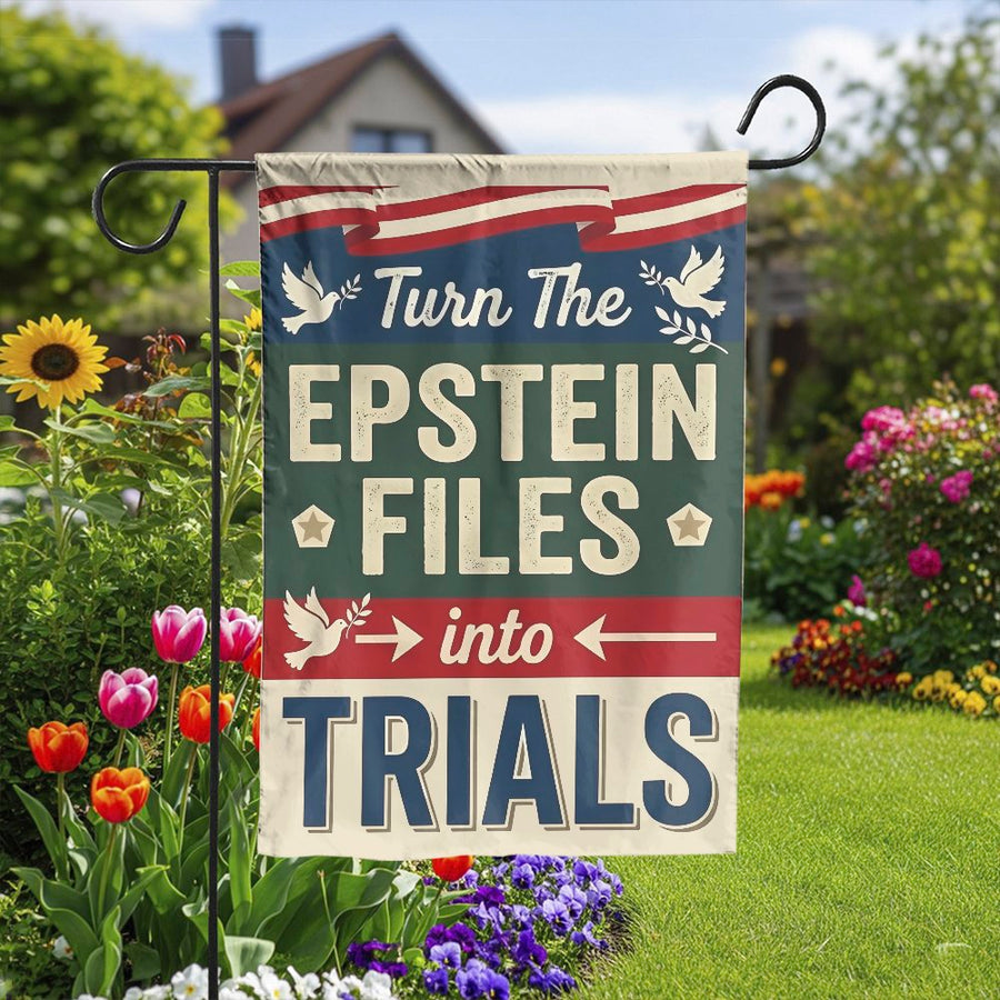 Epstein Files Garden Flag | Turn Files Into Trials Political Design | Weather-Resistant Double-Sided Print | Patriotic Yard Decor