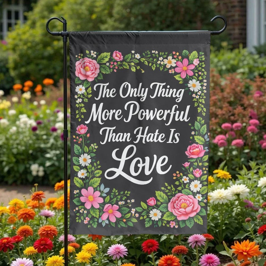 Inspirational Quote Garden Flag | Floral Love More Powerful Than Hate Design | Double Sided Polyester | Premium Outdoor Welcome Sign for Home