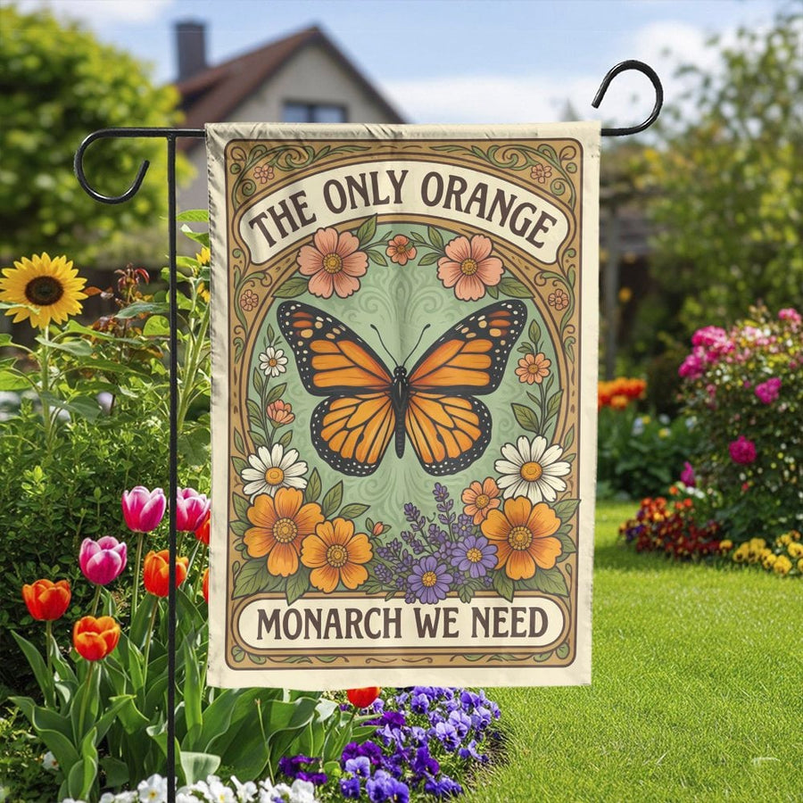 Monarch Butterfly Garden Flag | The Only Orange Monarch We Need Slogan | Double-Sided Weather-Resistant Fabric | Premium Gift for Gardeners & Activists