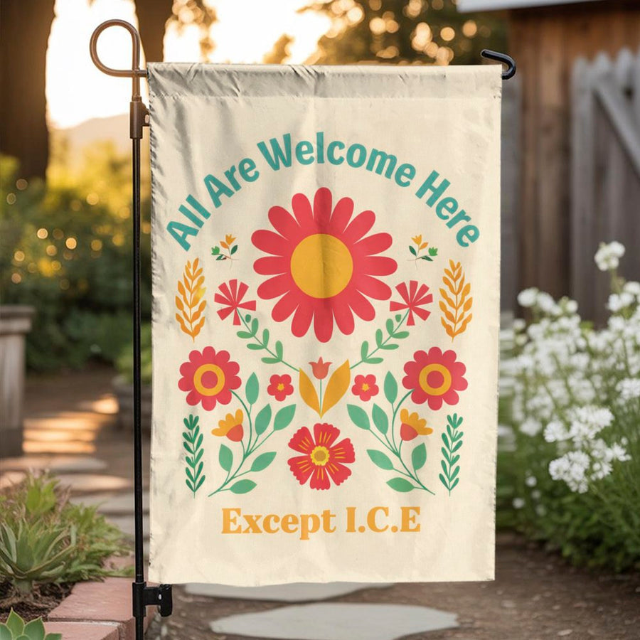 All Are Welcome Except ICE Garden Flag | Retro Floral Double Sided Print | Weather-Resistant Polyester | Sanctuary Home & Activist Gift