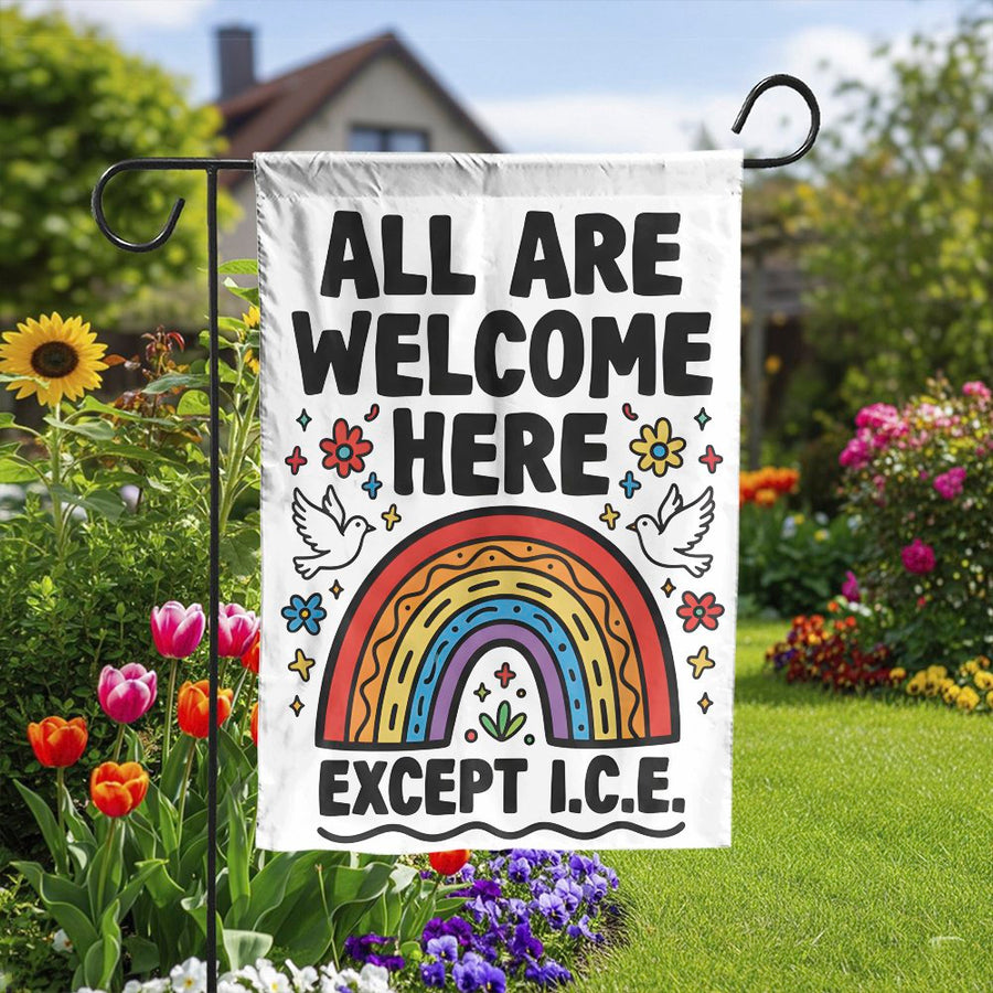 All Are Welcome Except ICE Garden Flag | Double-Sided Rainbow Print | Weather-Resistant Polyester | Progressive Home Decor Gift