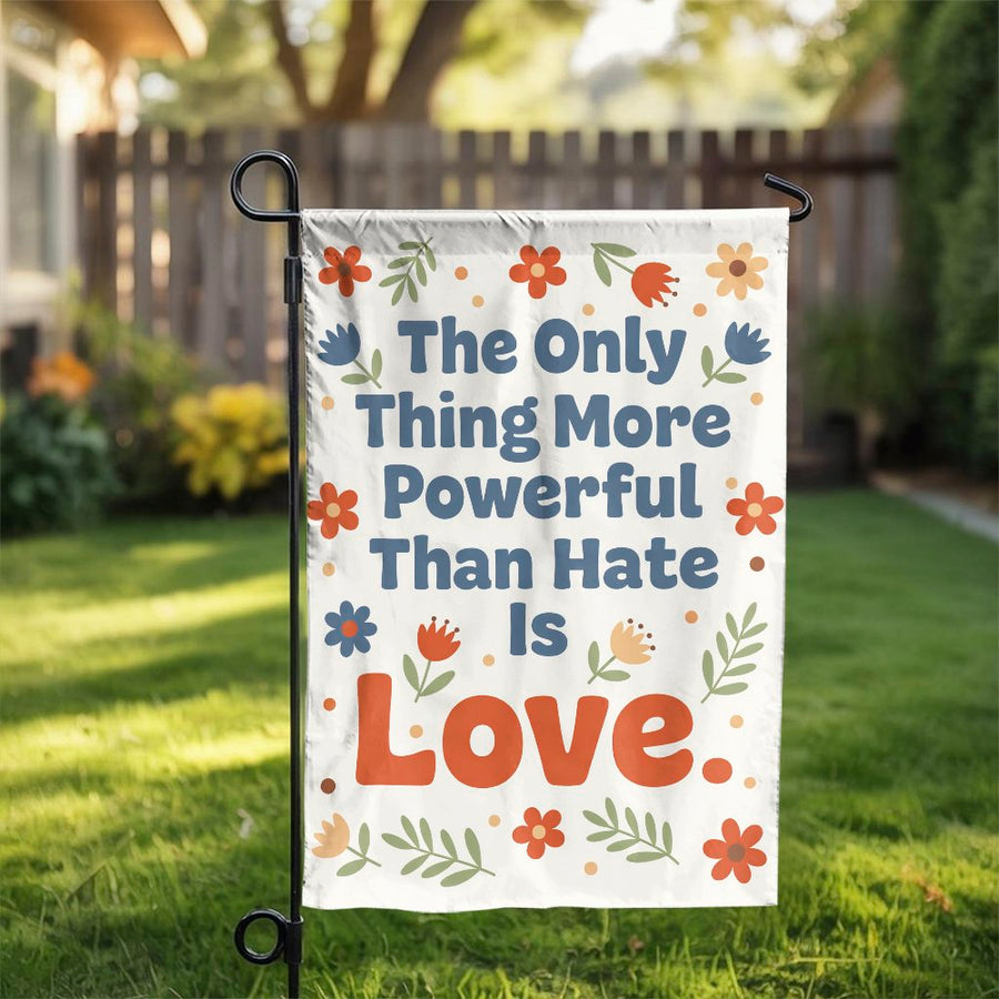 Inspirational Quote Garden Flag | 'Love is More Powerful Than Hate' | Double Sided Polyester | Outdoor Yard Decor Gift