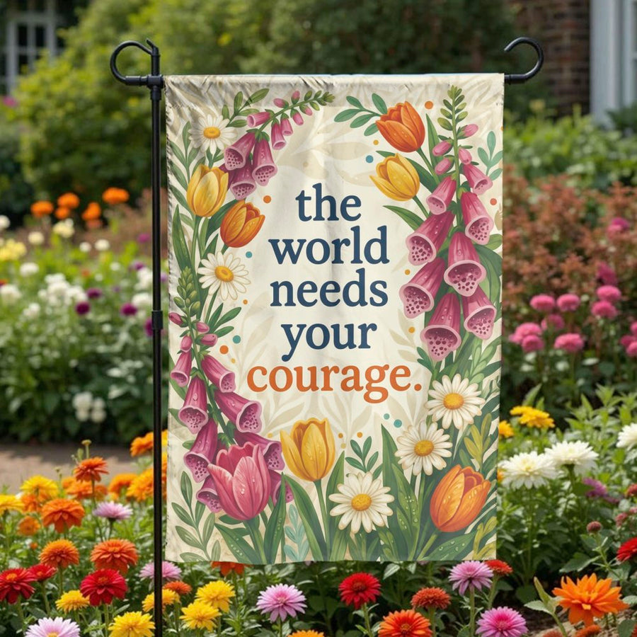 Inspirational Floral Garden Flag | The World Needs Your Courage Quote | Weather Resistant Yard Decor | Positive Affirmation Gift for Her