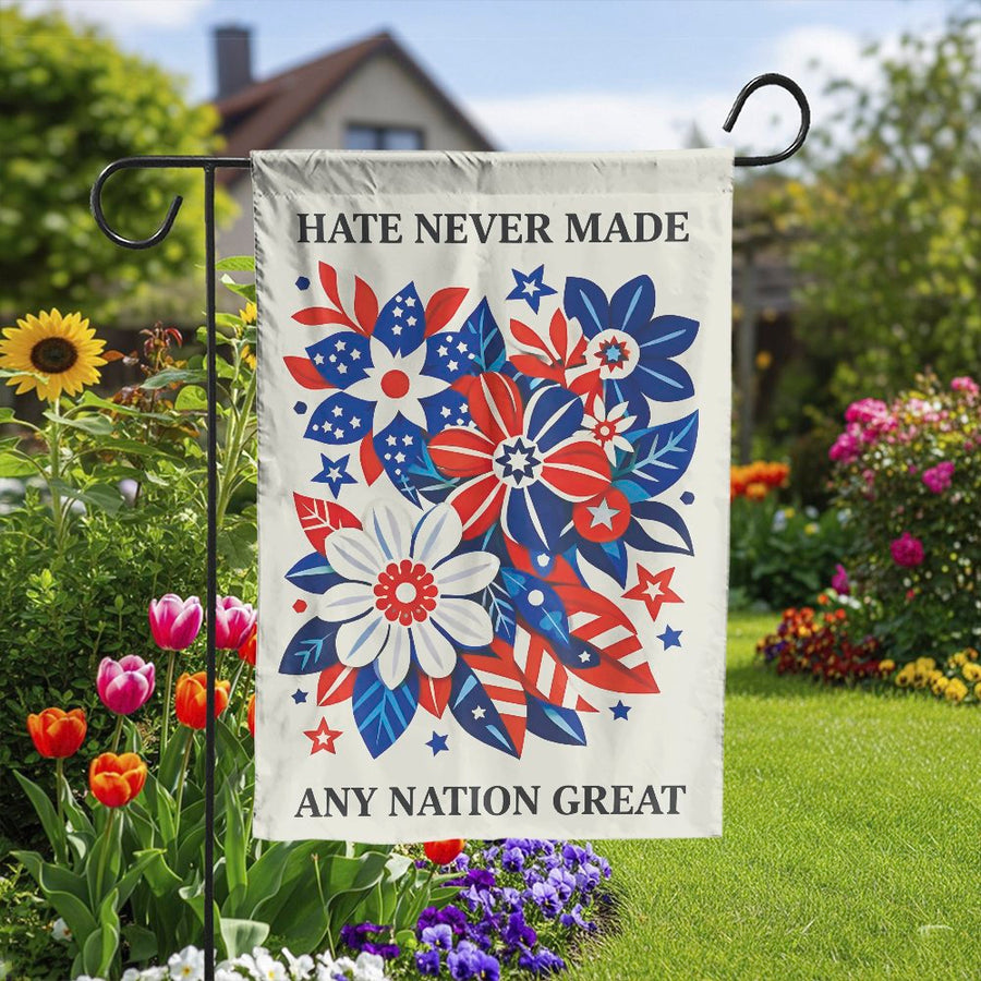 Patriotic Garden Flag | Hate Never Made Any Nation Great Floral Design | Double Sided Weather-Resistant Fabric | Political Statement Yard Decor