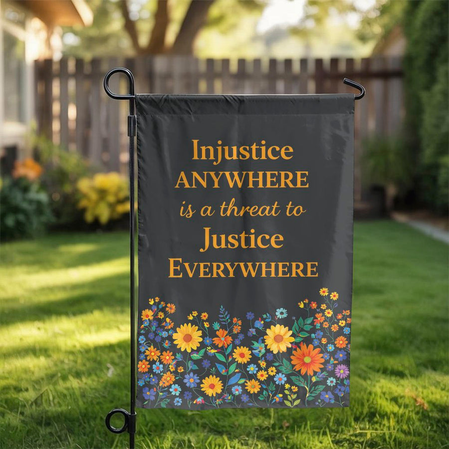 Injustice Anywhere Garden Flag | Floral Justice Quote Print | Premium Double Sided Polyester | Activist Yard Sign & Outdoor Decor