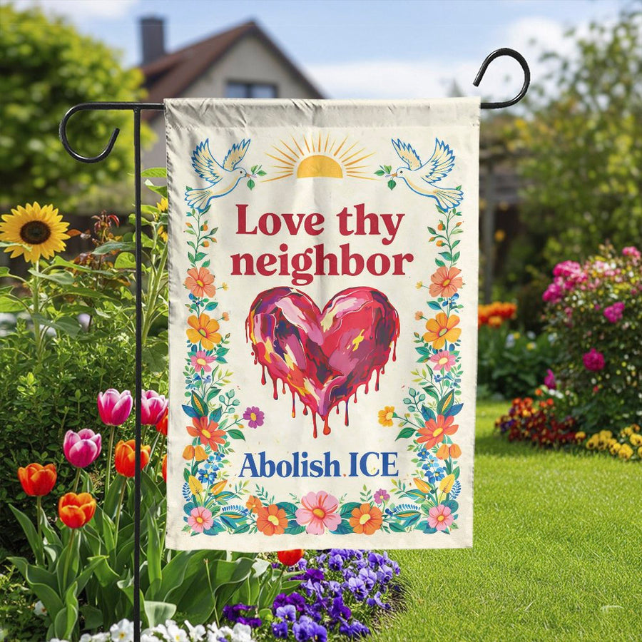 Abolish ICE Garden Flag | Love Thy Neighbor Floral Heart Design | Double Sided Weatherproof Polyester | Progressive Social Justice Yard Sign Gift