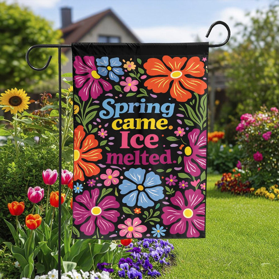 Spring Garden Flag | Colorful Flowers 'Spring Came Ice Melted' Quote | Double-Sided Premium Polyester | Outdoor Home & Yard Decor