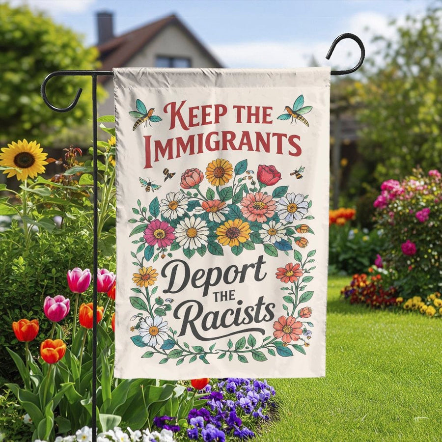 Keep The Immigrants Deport The Racists Garden Flag | Vintage Floral Art | Premium Double-Sided Polyester | Outdoor Yard Decor Political Statement