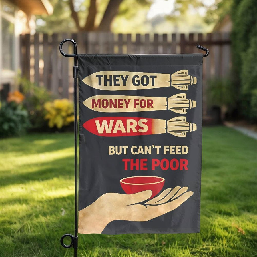 Anti War Political Garden Flag | Money For Wars Feed The Poor Sign | Double Sided Polyester | Activist Gift & Protest Yard Decor