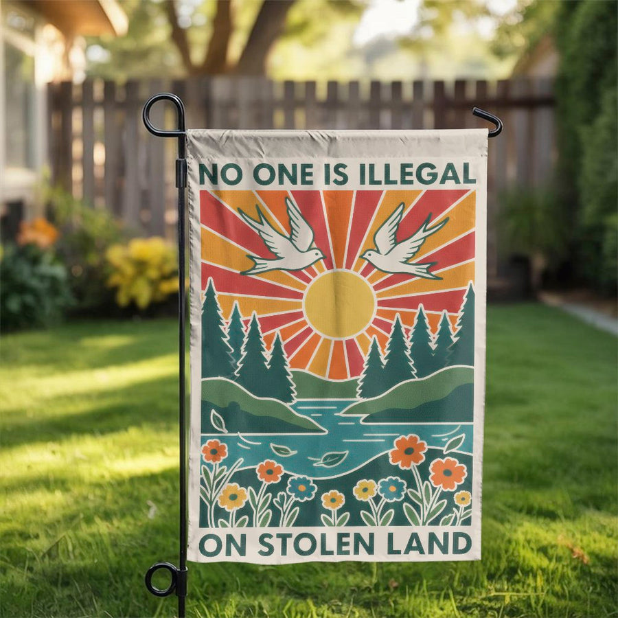 No One Is Illegal on Stolen Land Garden Flag | Retro Social Justice Art | Weatherproof Double Sided Polyester | Progressive Activist Gift