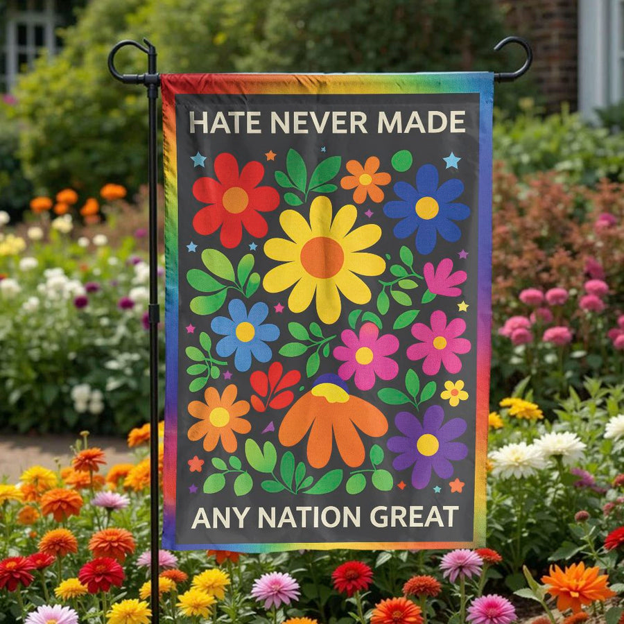 Progressive Garden Flag | 'Hate Never Made Any Nation Great' Quote | Weather-Resistant Polyester | Liberal Porch & Yard Decor Gift