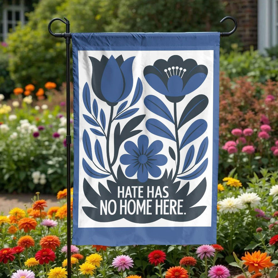 Hate Has No Home Here Garden Flag | Blue Folk Art Floral Print | Weather-Resistant Polyester | Progressive Welcome Sign & Yard Decor Gift