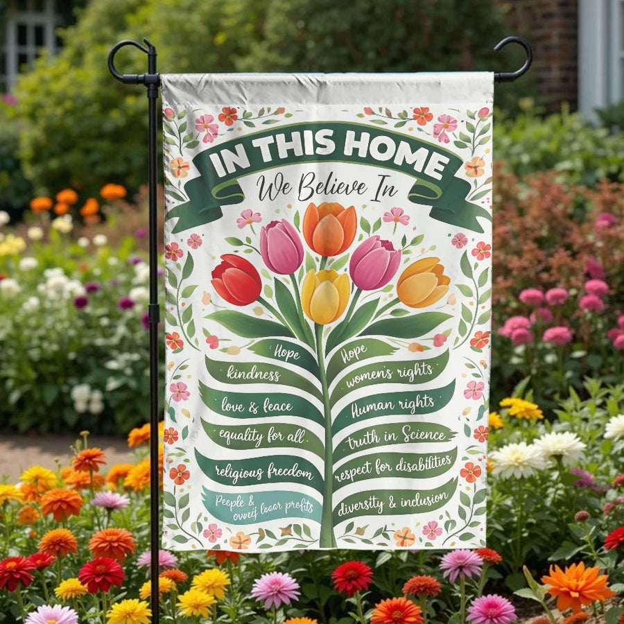 In This Home We Believe Garden Flag | Progressive Values Tulip Art Banner | Premium Weather-Resistant Fabric | Inclusive Yard Decor Gift