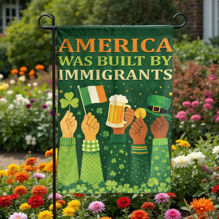 St Patricks Day Garden Flag | America Was Built By Immigrants Quote | Double Sided Polyester | Irish Pride Yard Decor Gift
