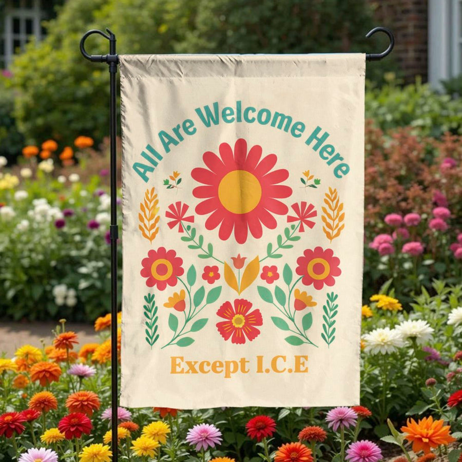 All Are Welcome Except ICE Garden Flag | Retro Floral Double Sided Print | Weather-Resistant Polyester | Sanctuary Home & Activist Gift