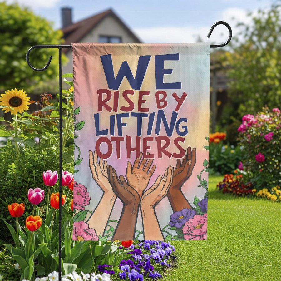 We Rise By Lifting Others Garden Flag | Diversity Hands Floral Art | Premium Double Sided Polyester | Uplifting Outdoor Yard Decor Gift