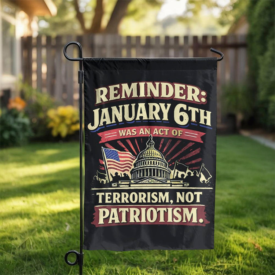 January 6th Reminder Garden Flag | Political Statement Yard Sign | Double Sided Weatherproof Polyester | Liberal Democrat Gift