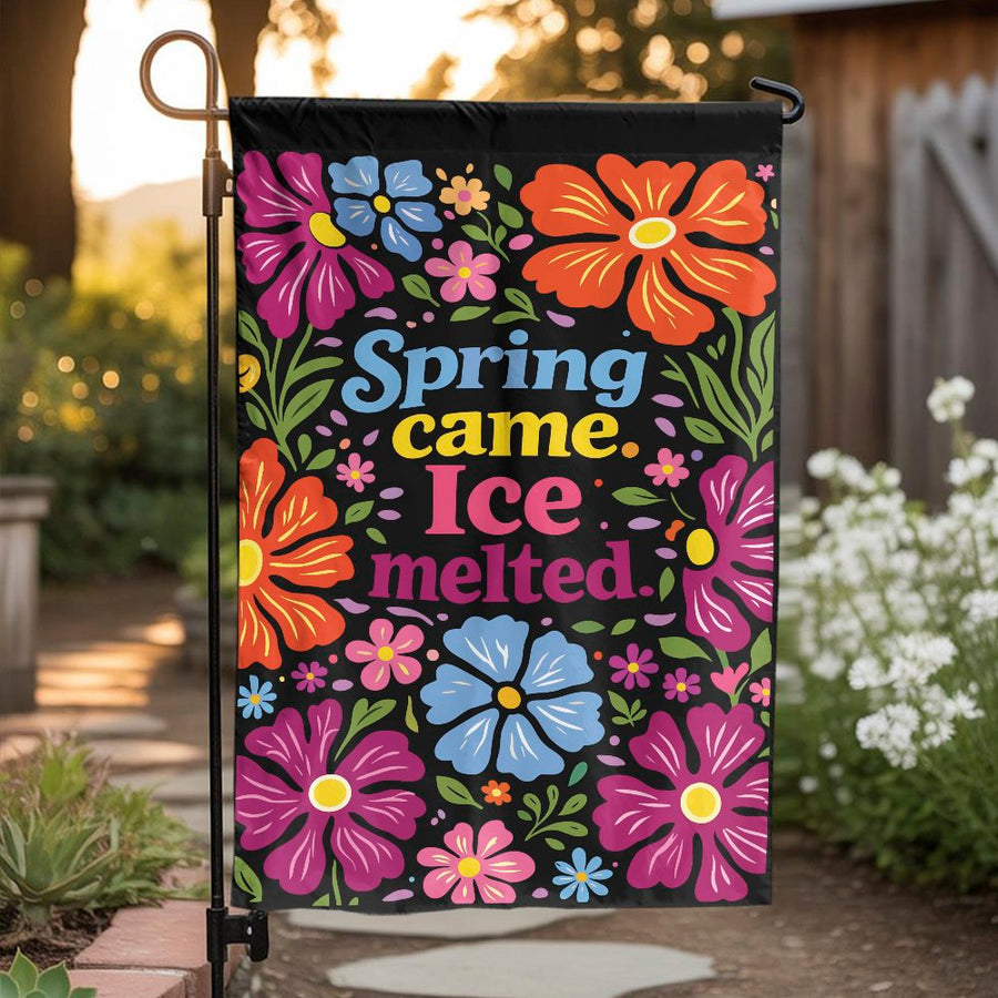 Spring Garden Flag | Colorful Flowers 'Spring Came Ice Melted' Quote | Double-Sided Premium Polyester | Outdoor Home & Yard Decor