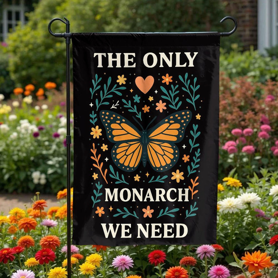 Monarch Butterfly Garden Flag | The Only Monarch We Need Anti-Monarchy Quote | Premium Weather-Resistant Polyester | Progressive Home Decor Gift