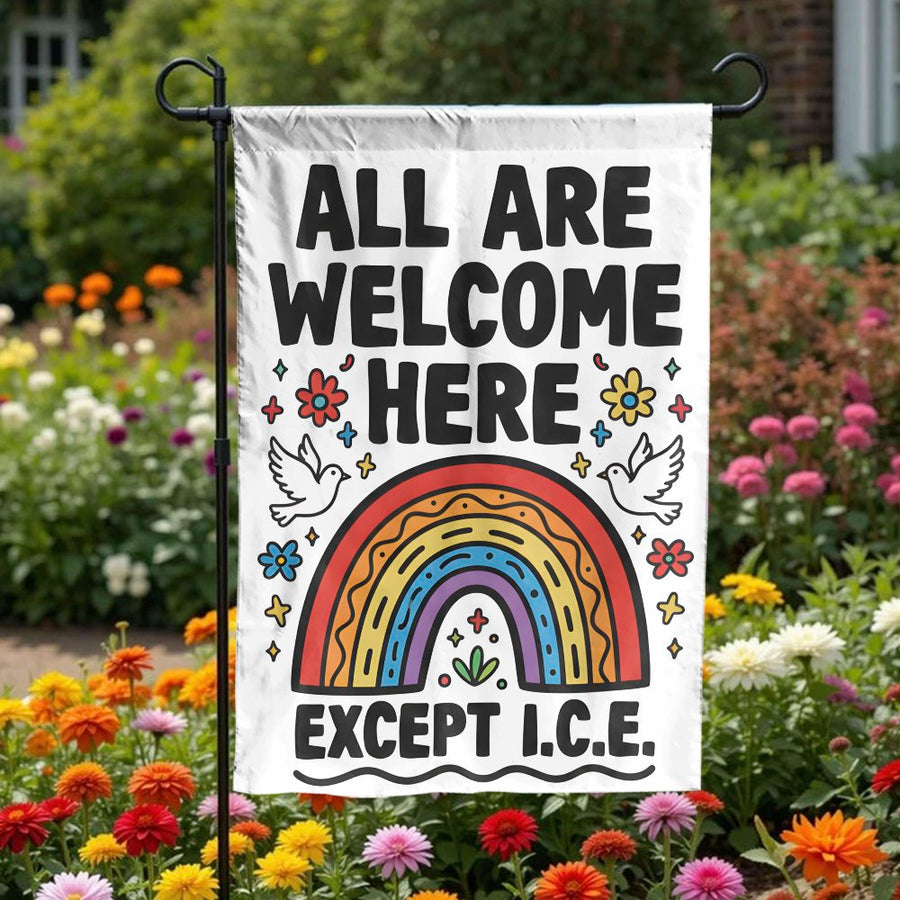 All Are Welcome Except ICE Garden Flag | Double-Sided Rainbow Print | Weather-Resistant Polyester | Progressive Home Decor Gift