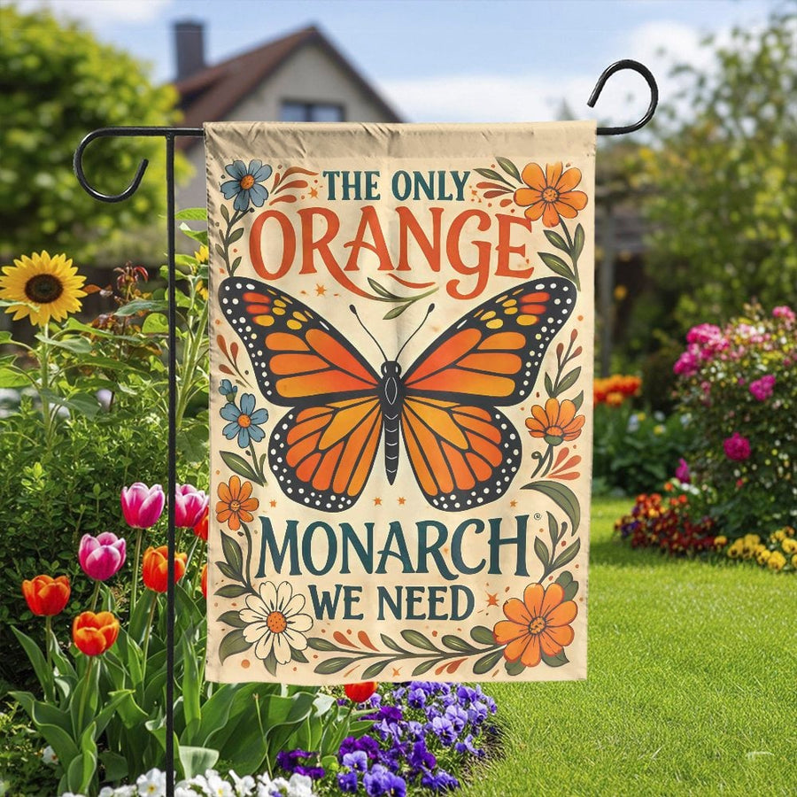 Monarch Butterfly Garden Flag | The Only Orange Monarch We Need | Premium Weather Resistant Yard Decor | Funny Political Anti-Trump Gift