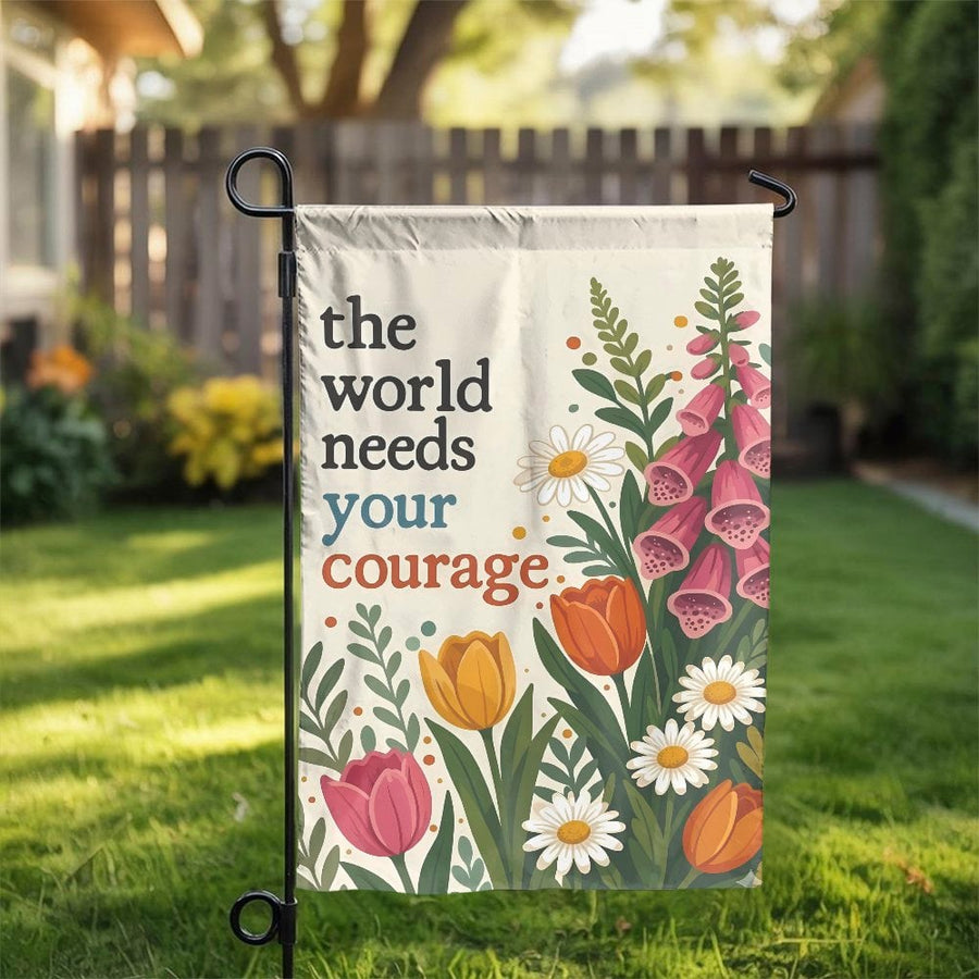 Inspirational Garden Flag | The World Needs Your Courage Floral Quote | Premium Double-Sided Polyester | Uplifting Outdoor Yard Decor & Gardener Gift