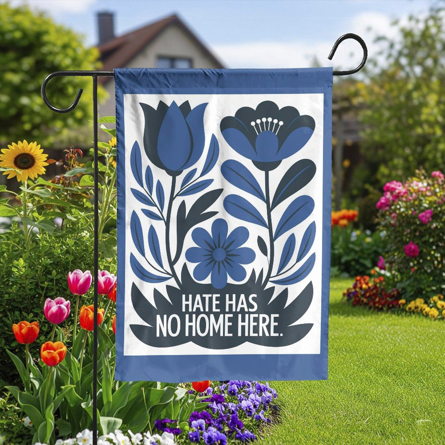 Hate Has No Home Here Garden Flag | Blue Folk Art Floral Print | Weather-Resistant Polyester | Progressive Welcome Sign & Yard Decor Gift