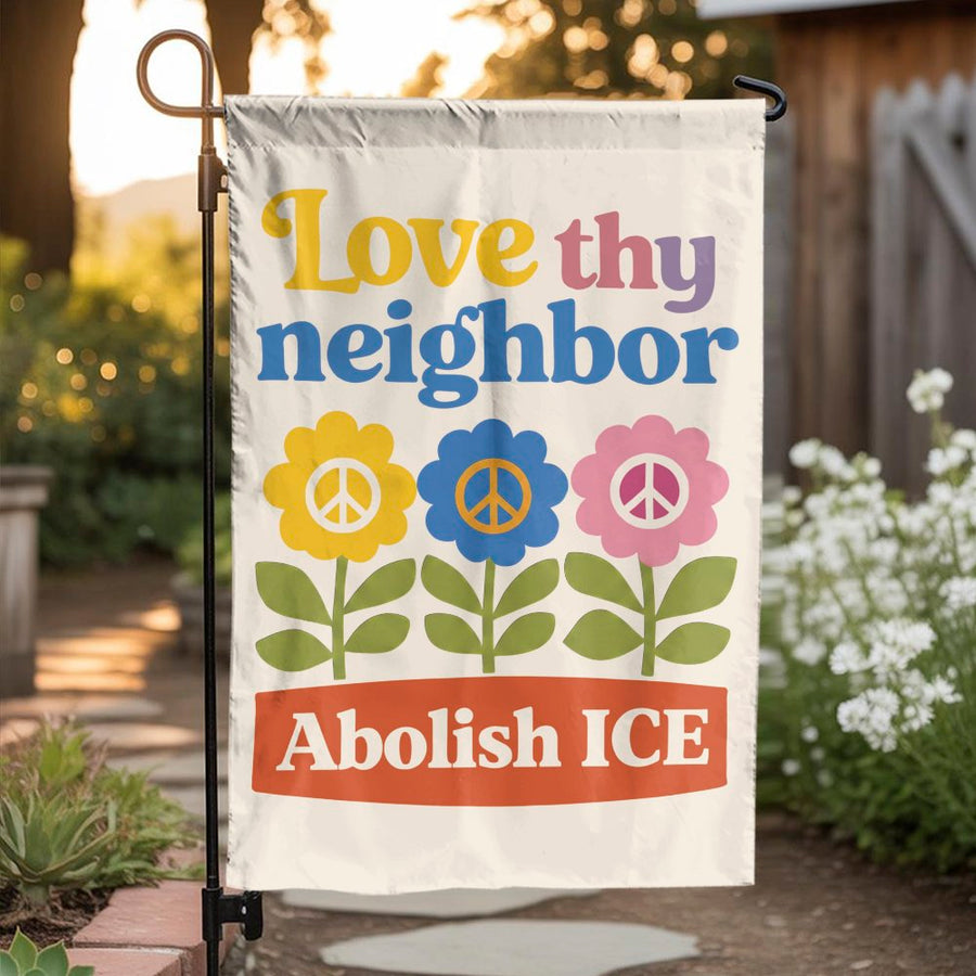 Abolish ICE Garden Flag | Love Thy Neighbor Retro Floral Print | Weather-Resistant Double Sided Yard Sign | Social Justice Advocate Gift