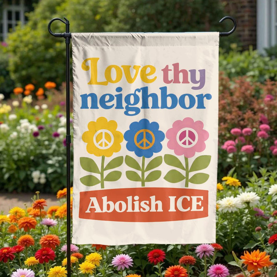 Abolish ICE Garden Flag | Love Thy Neighbor Retro Floral Print | Weather-Resistant Double Sided Yard Sign | Social Justice Advocate Gift