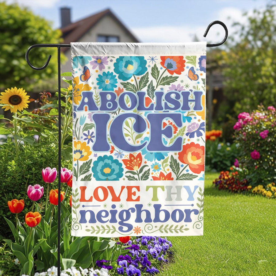 Abolish ICE Garden Flag | Retro Floral Love Thy Neighbor Print | Double-Sided Weather-Resistant Polyester | Progressive Activist Yard Decor Gift