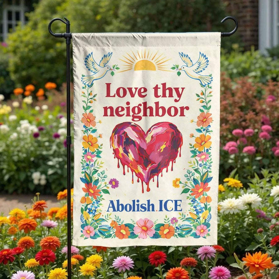 Abolish ICE Garden Flag | Love Thy Neighbor Floral Heart Design | Double Sided Weatherproof Polyester | Progressive Social Justice Yard Sign Gift