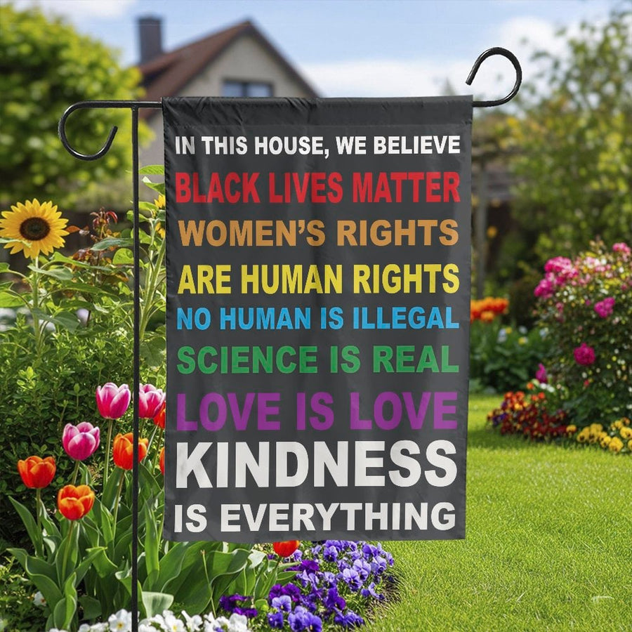 In This House We Believe Garden Flag | Human Rights & Kindness Yard Sign | Double Sided Weather Resistant Polyester | Progressive Home Decor Gift