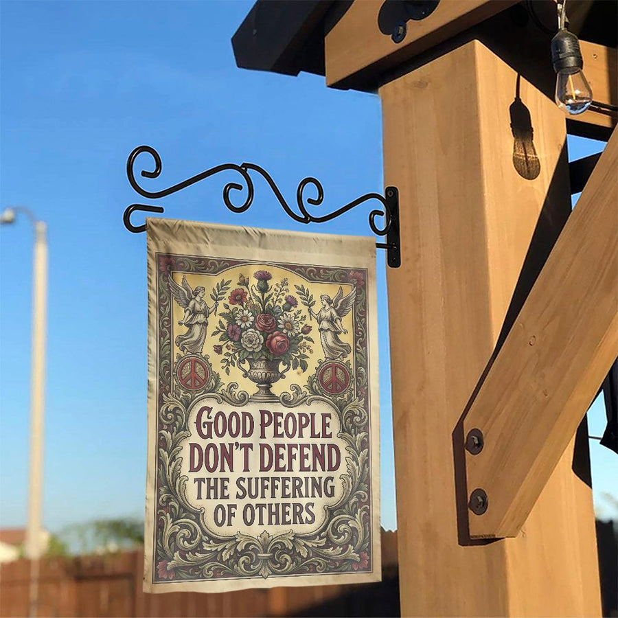 Vintage Political Quote Garden Flag | Good People Don't Defend Suffering | Double-Sided Weatherproof Art | Social Justice Yard Decor Gift
