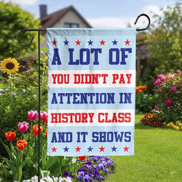 Didn't Pay Attention In History Garden Flag | Funny Political Quote Yard Sign | Premium Weather-Resistant Polyester | Sarcastic Americana Home Decor Gift