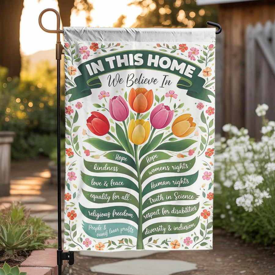 In This Home We Believe Garden Flag | Progressive Values Tulip Art Banner | Premium Weather-Resistant Fabric | Inclusive Yard Decor Gift