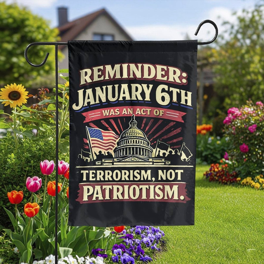 January 6th Reminder Garden Flag | Political Statement Yard Sign | Double Sided Weatherproof Polyester | Liberal Democrat Gift
