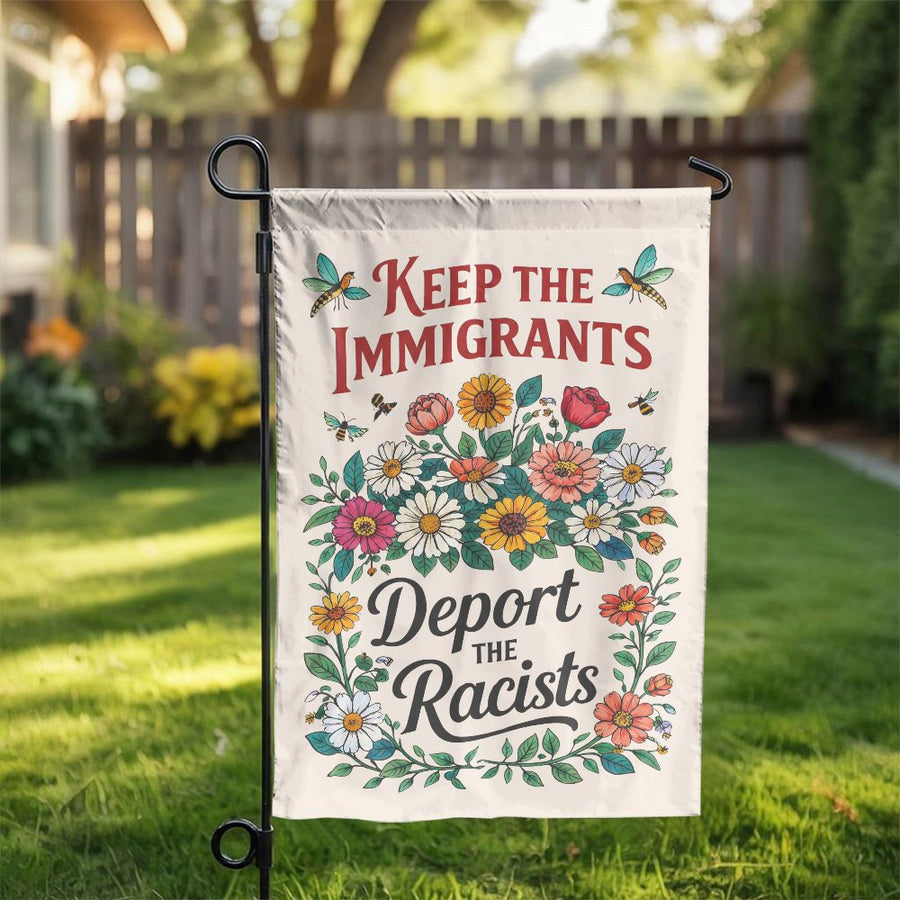 Keep The Immigrants Deport The Racists Garden Flag | Vintage Floral Art | Premium Double-Sided Polyester | Outdoor Yard Decor Political Statement