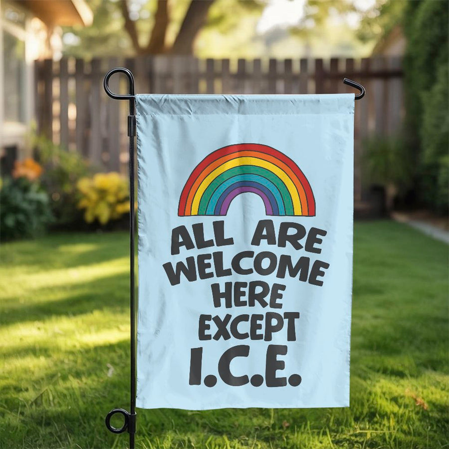 All Are Welcome Except ICE Garden Flag | Progressive Rainbow Pride Sign | Weather-Resistant Polyester | Outdoor Home Decor Gift