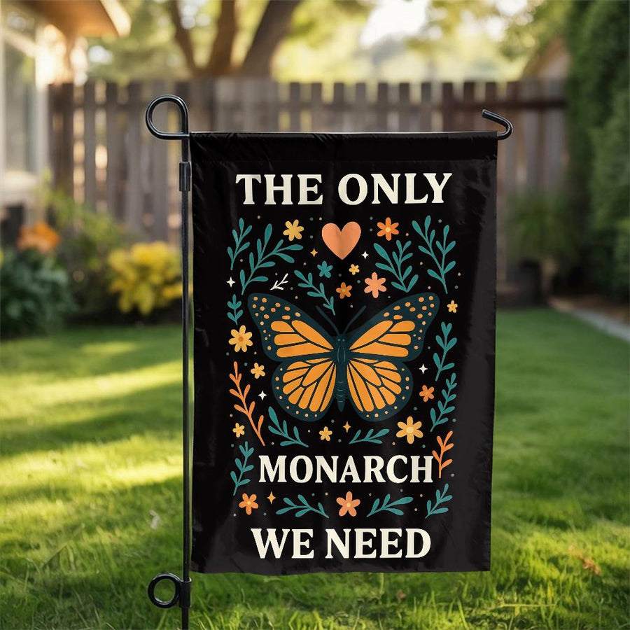 Monarch Butterfly Garden Flag | The Only Monarch We Need Anti-Monarchy Quote | Premium Weather-Resistant Polyester | Progressive Home Decor Gift