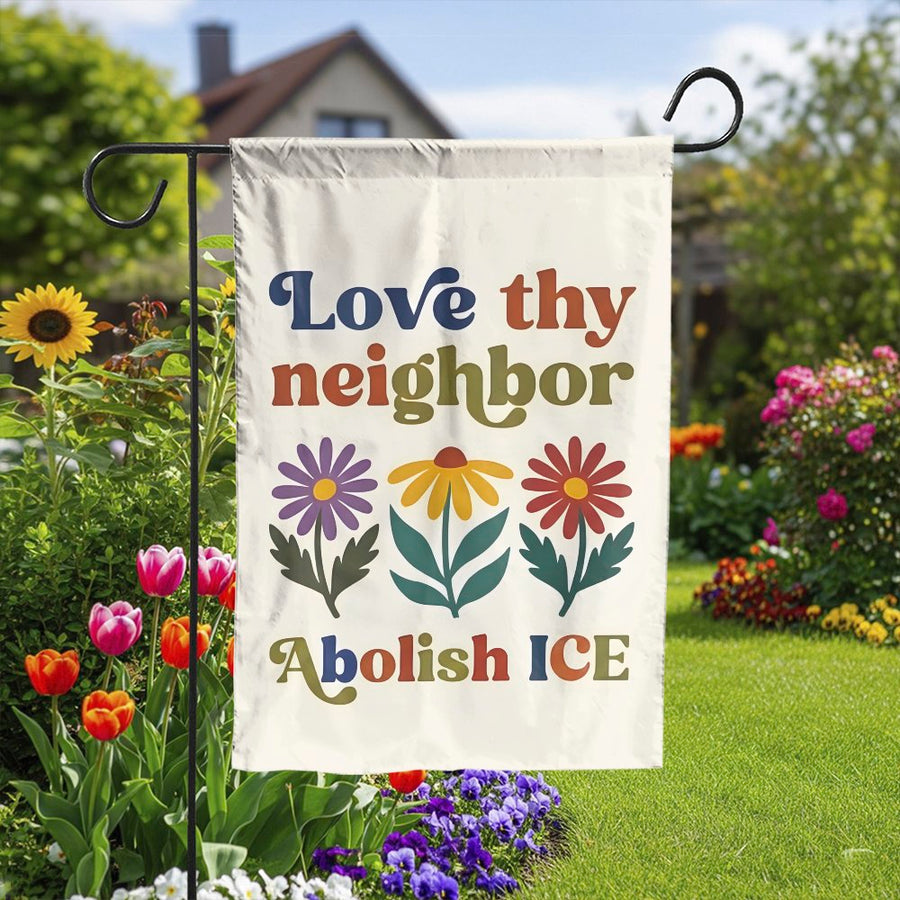Abolish ICE Garden Flag | Love Thy Neighbor Retro Floral Design | Premium Weather-Resistant Polyester | Social Justice Yard Decor Gift for Activists