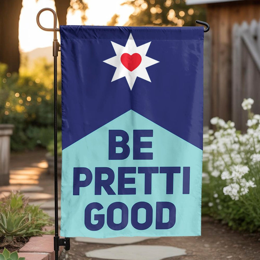 Be Pretty Good Garden Flag | Inspirational Quote with Star and Heart | Weather-Resistant Polyester | Premium Outdoor Decor for Patio & Yard