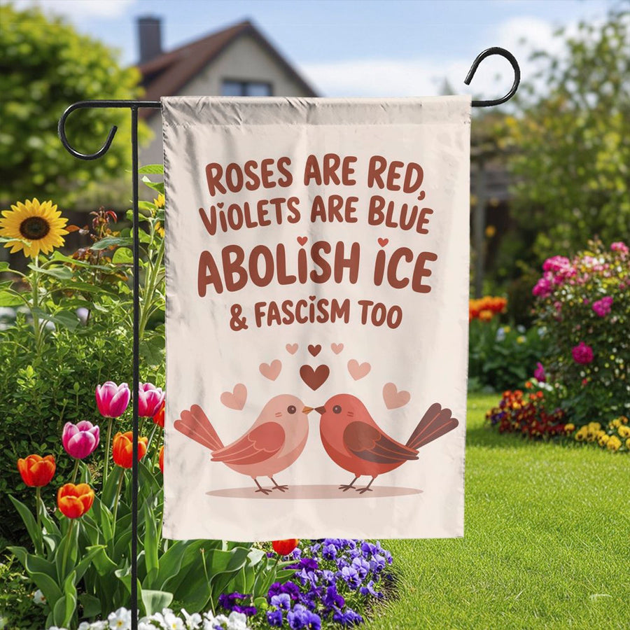 Abolish ICE Political Garden Flag | Roses Are Red Valentine's Poem | Weather-Resistant Double Sided Banner | Progressive Yard Decor Gift