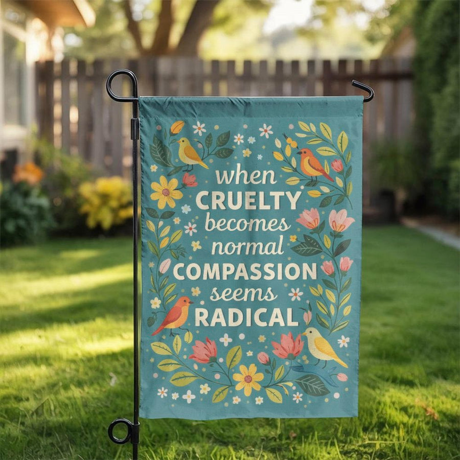 Inspirational Quote Garden Flag | Compassion Becomes Radical Floral Art | Weather-Resistant Double Sided Polyester | Outdoor Decor Gift for Animal Lovers