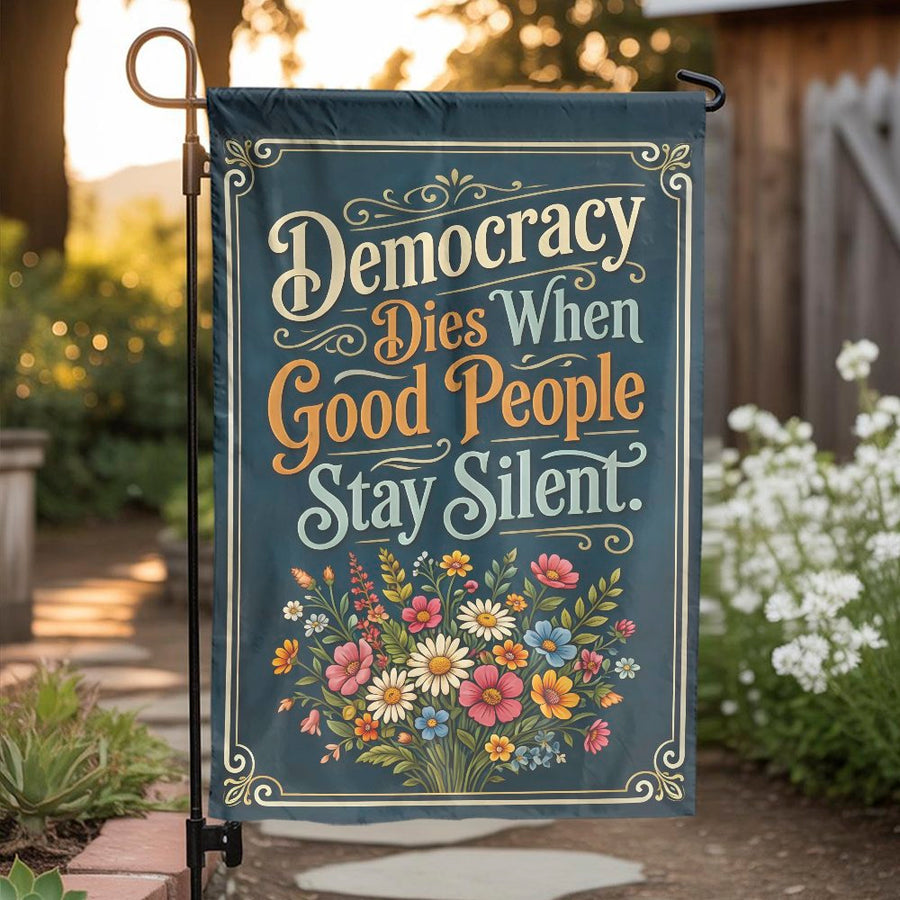 Democracy Dies When Good People Stay Silent Garden Flag | Vintage Wildflower Art | Weather Resistant Polyester | Political Statement Yard Decor Gift