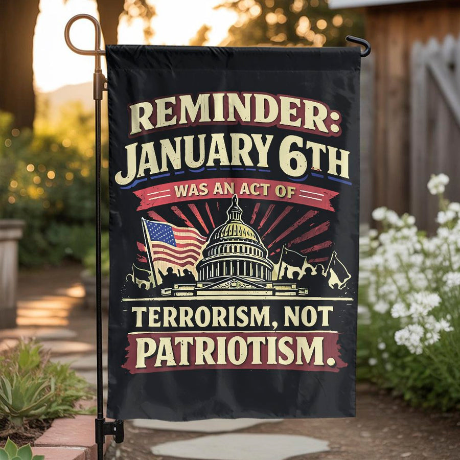January 6th Reminder Garden Flag | Political Statement Yard Sign | Double Sided Weatherproof Polyester | Liberal Democrat Gift
