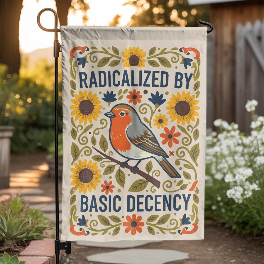 Radicalized By Basic Decency Garden Flag | Folk Art Robin & Sunflowers | Double Sided Weather-Resistant Fabric | Progressive Yard Decor Gift